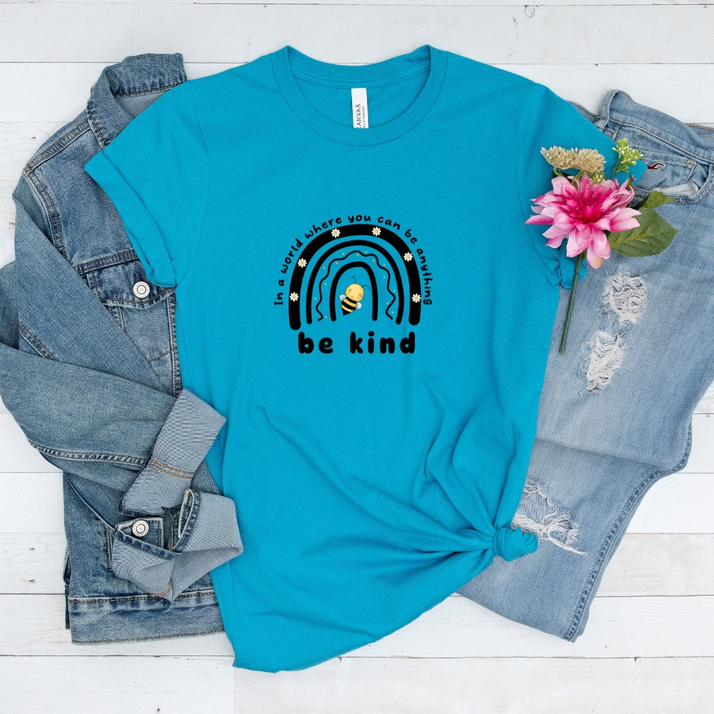 In A World Where You Can Be Anything, Be Kind | Unisex T-shirt